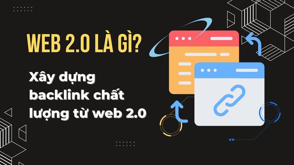 Web 2.0 là gì? Cách xây dựng backlink chất lượng từ web 2.0