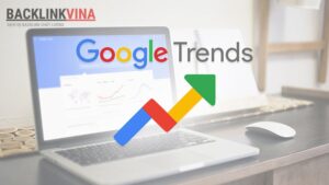 Google trends - Đẩy Mạnh Hiệu Quả Tiếp Thị Online 4.0